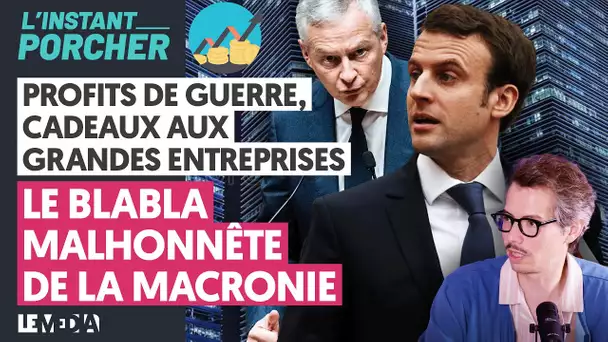 PROFITS DE GUERRE, CADEAUX AUX GRANDES ENTREPRISES : LE BLABLA MALHONNÊTE DE LA MACRONIE