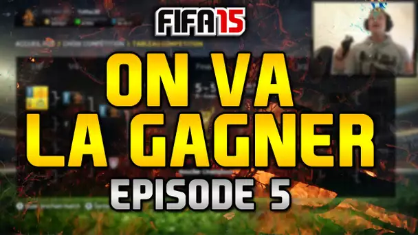 FUT 15 | ON VA LA GAGNER #5 | LA FINALE !