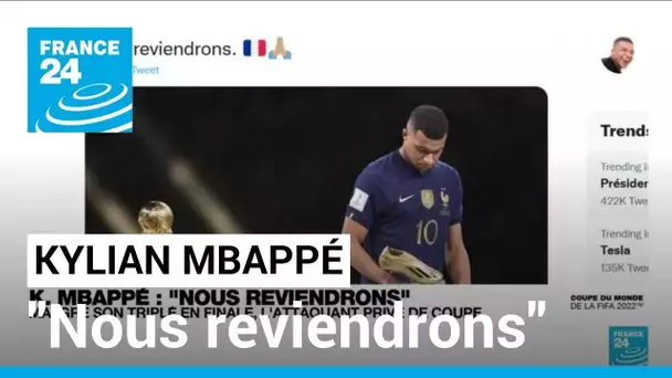 Mondial-2022 :  "Nous reviendrons", promet la star des Bleus Kylian Mbappé • FRANCE 24