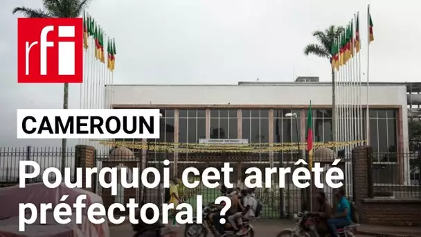 Cameroun : comment expliquer l'arrêté préfectoral controversé ? • RFI