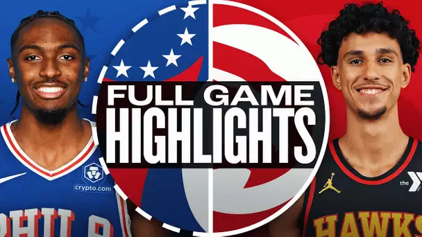 76ERS at HAWKS | NBA PRESEASON FULL GAME HIGHLIGHTS | October 14, 2024