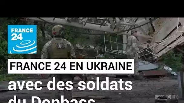 Contre-offensive de Kiev : avec des soldats ukrainiens dans le Donbass • FRANCE 24