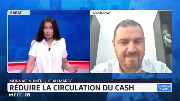 #QuestionsDactuMonnaie..  numérique au Maroc: réduire la circulation du cash