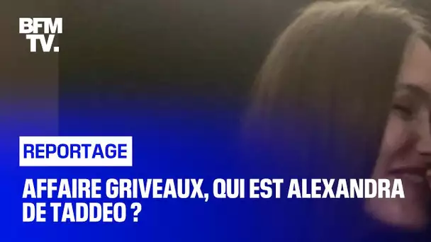 Affaire Griveaux, qui est Alexandra de Taddeo ?