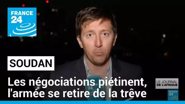 Soudan : les négociations piétinent, l'armée se retire de la trêve, l'aide n'arrive pas sur place