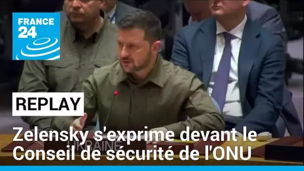 REPLAY- Volodymyr Zelensky s'exprime au Conseil de sécurité de l'ONU • FRANCE 24