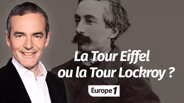 Au cœur de l'Histoire: La Tour Eiffel ou la Tour Lockroy? (Franck Ferrand)