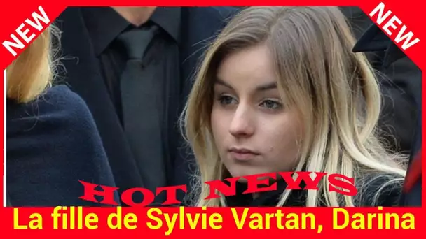 La fille de Sylvie Vartan, Darina, née avec une cuillère en argent dans la bouche ?