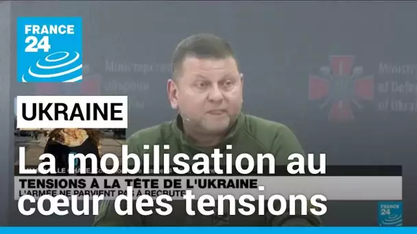 Ukraine : la mobilisation au cœur des tensions entre le président et le chef de l'armée