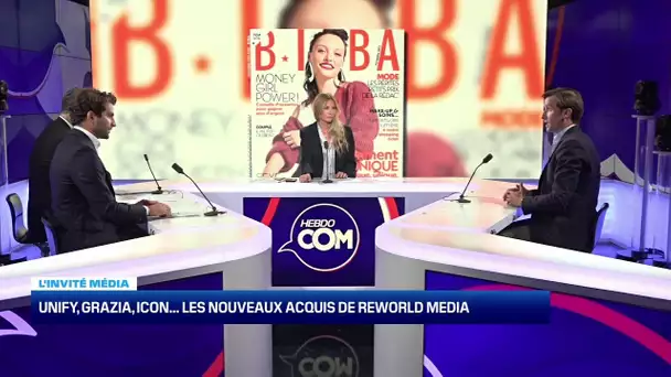 HebdoCom - L’invité média: Unify, Grazia, Icon...les nouveaux acquis de Reworld Media