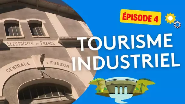 Tourisme industriel : le barrage d'Eguzon, site de production d'électricité - épisode 4/4