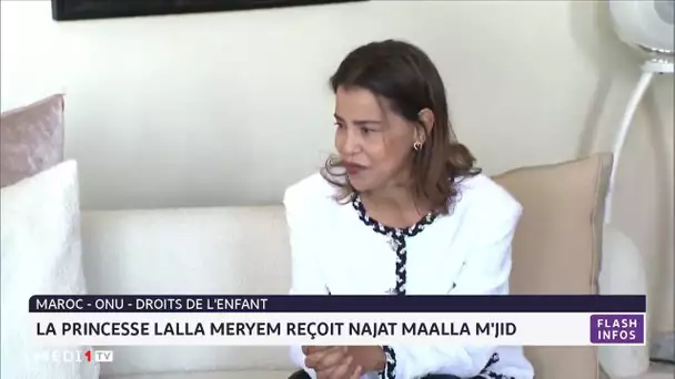 La Princesse Lalla Meryem reçoit Najat Maalla M´Jid