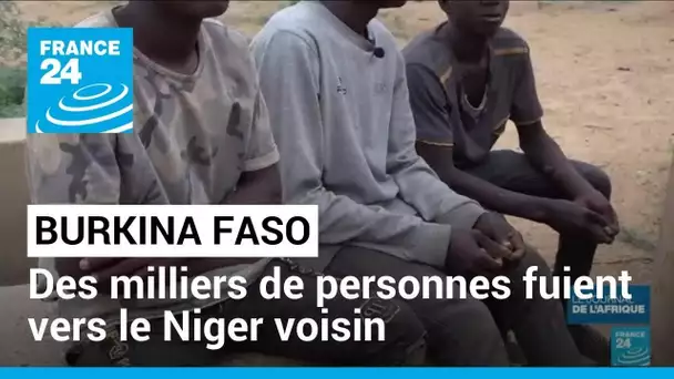 Insécurité au Burkina Faso : des milliers de personnes fuient vers le Niger voisin • FRANCE 24