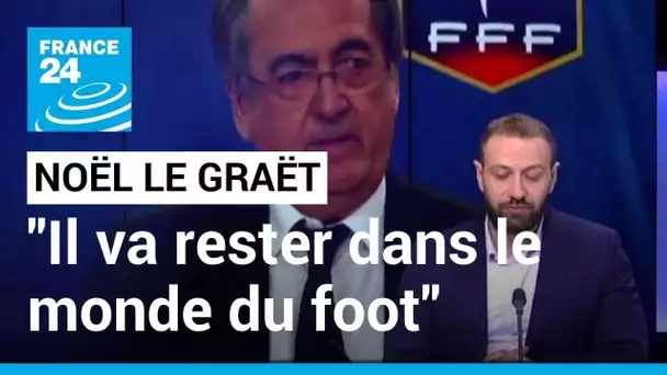 Démission de Noël Le Graët : "il va rester dans le monde du foot et dans le monde des affaires"