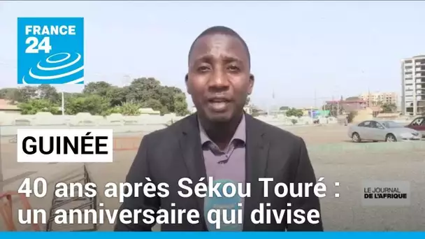 Guinée : 40 ans après Sékou Touré, un anniversaire qui divise • FRANCE 24