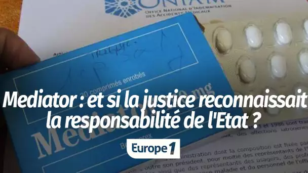 Affaire du Mediator : et si la justice reconnaissait la responsabilité de l'Etat ?