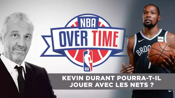 Overtime : Kevin Durant pourra-t-il jouer avec les Nets ?