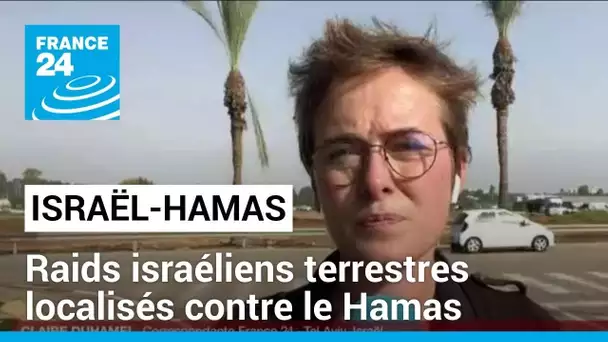 Israël pilonne la bande de Gaza : raids terrestres localisés contre le Hamas • FRANCE 24