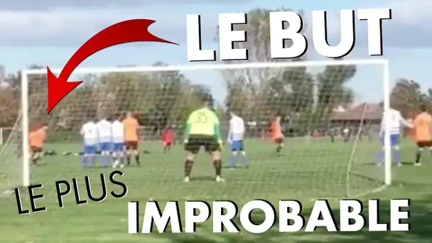 Le but le plus IMPROBABLE !