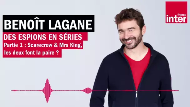 La figure de l'espion dans les séries (partie 1) - La chronique de Benoît Lagane