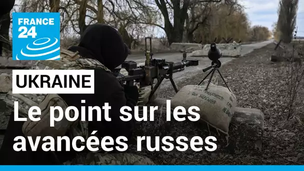 Le point sur les avancées militaires russes et l’état d’esprit des Ukrainiens • FRANCE 24