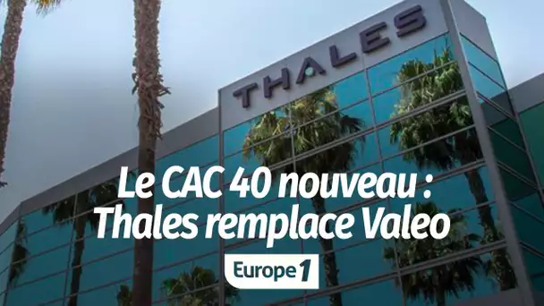 Le CAC 40 nouveau est arrivé : Thales remplace Valeo