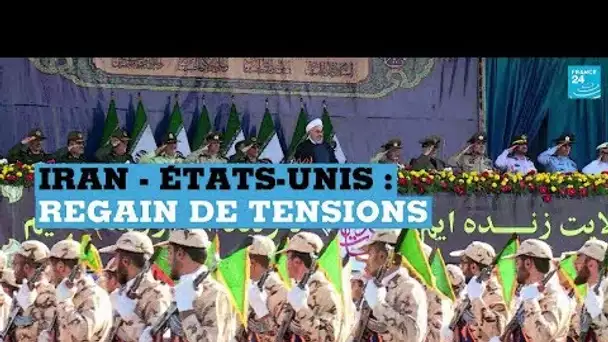 Iran - États-Unis : regain de tensions