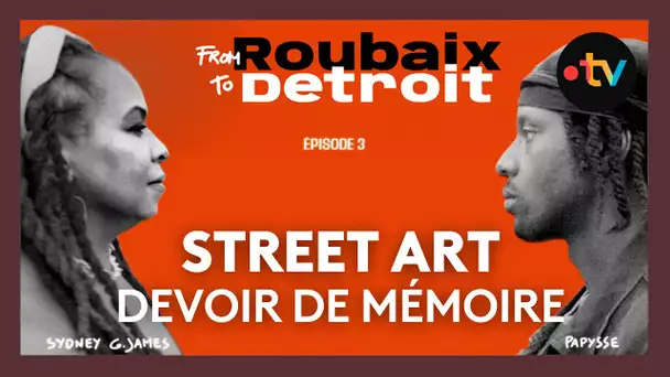 Le street art, ou raconter sur les murs en hommage aux habitants - From Roubaix to Détroit (3/4)