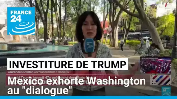 Investiture de Donald Trump : Mexico exhorte Washington au "dialogue" • FRANCE 24