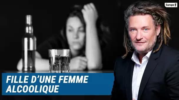 Olivier Delacroix (Libre antenne) - Fille d'une femme alcoolique