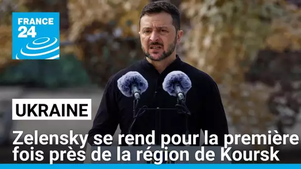 Volodymyr Zelensky s'est rendu pour la première fois près de la région russe de Koursk • FRANCE 24