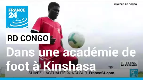 RD Congo : reportage au sein d'une académie de football à Kinshasa • FRANCE 24