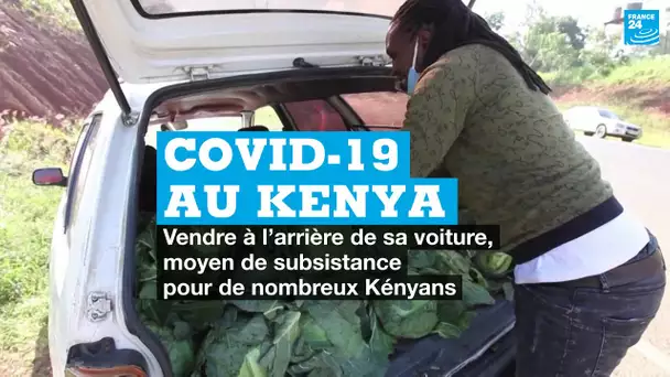 Covid-19 au Kenya : vendre à l’arrière de sa voiture, moyen de subsistance pour de nombreux Kenyans
