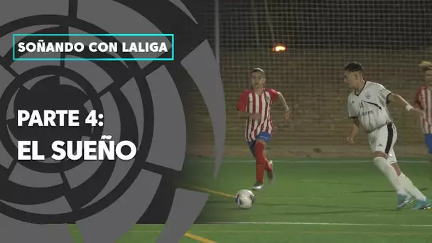 Soñando con LaLiga, parte 4: El Sueño