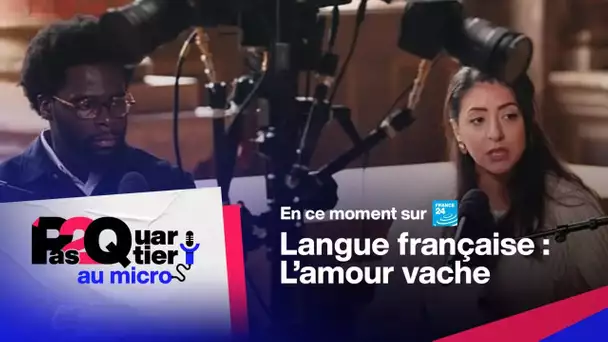 Pas 2 Quartier - Au micro ! Langue française, l'amour vache • FRANCE 24