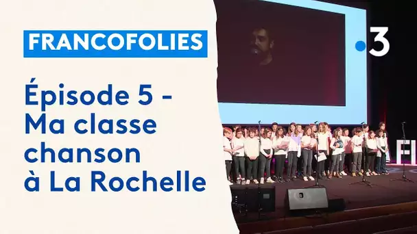 Série "Ma classe chanson avec les Francofolies" (épisode 5)