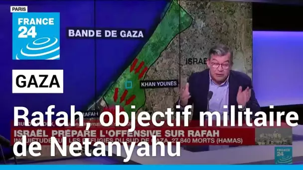 Rafah, le prochain objectif militaire de Benjamin Netanyahu dans la bande de Gaza • FRANCE 24