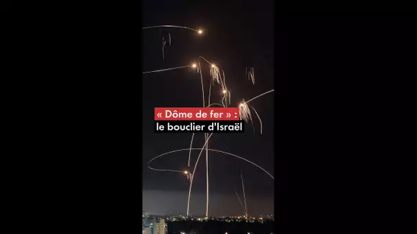 « Dôme de fer » : le bouclier d'Israël