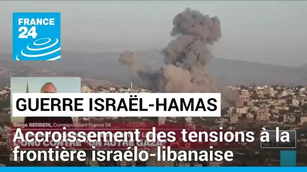 Guerre Israël-Hamas : accroissement des tensions à la frontière israélo-libanaise • FRANCE 24