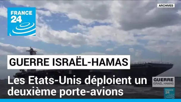 Guerre Israël-Hamas : les Etats-Unis déploient un deuxième porte-avions en Méditerranée orientale