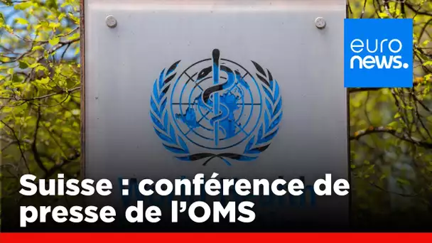 🔴 EN DIRECT - Suisse : conférence de presse de l'OMS | euronews 🇫🇷