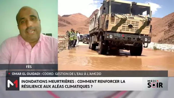 Le point sur les inondations meurtrières au Maroc avec Omar El Ouidadi