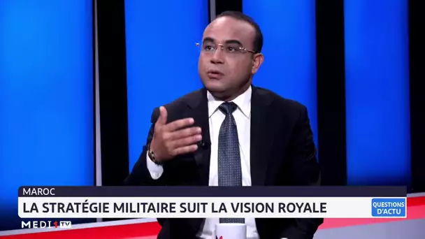 Maroc : la stratégie militaire suit la vision royale