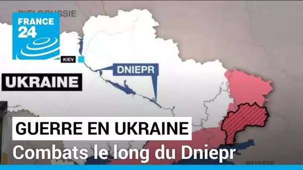 L'Ukraine revendique un succès face aux Russes sur la rive du Dniepr • FRANCE 24