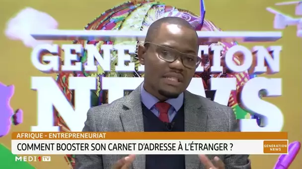 GénérationNews .. Afrique-Entrepreneuriat : Comment booster son carnet d'adresse à l'étranger?