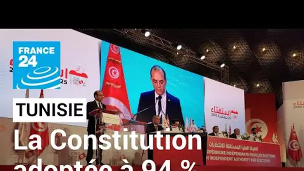 Référendum en Tunisie : la nouvelle Constitution adoptée à plus de 94 % • FRANCE 24