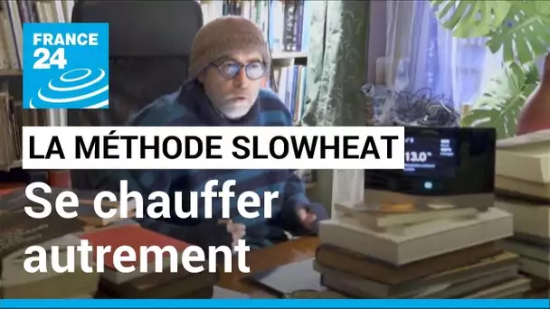 La méthode SlowHeat ou comment se chauffer à moindre coût • FRANCE 24