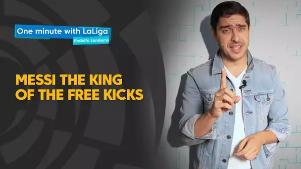 One minute with LaLiga & Rodolfo Landeros: Messi, the king of the free kicks