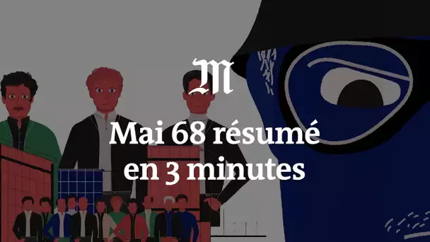 Les événements de Mai 68 résumés en 3 minutes