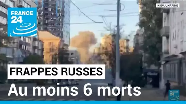 Frappes russes à Kiev et dans la région de Soumy : au moins 6 morts • FRANCE 24